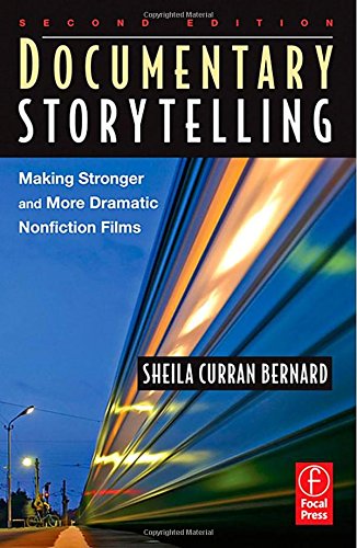 Documentary Storytelling. Making Stronger and More Dramatic Nonfiction Films