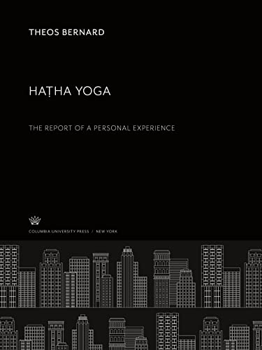 Ha¿ha Yoga: The Report of a Personal Experience von Columbia University Press