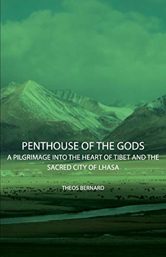 Penthouse of the Gods - A Pilgrimage into the Heart of Tibet and the Sacred City of Lhasa von Benson Press