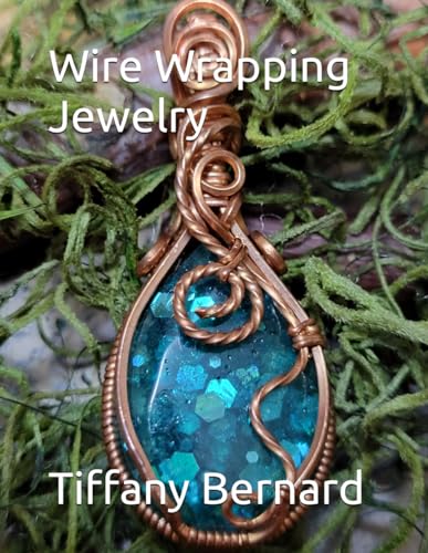 Wire Wrapping Jewelry: Step-by-Step Instructions Featuring Over 100 Color Photos. “The Lily Pendant,” Book #7 Wire Wrapping Jewelry Series von Independently published