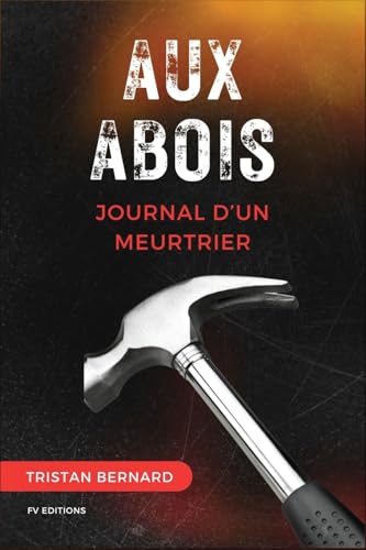 Aux Abois: Journal d'un meurtrier (Nouvelle édition en larges caractères) von FV éditions