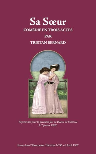 Sa sœur: Comédie en trois actes par TRISTAN BERNARD. von Independently published