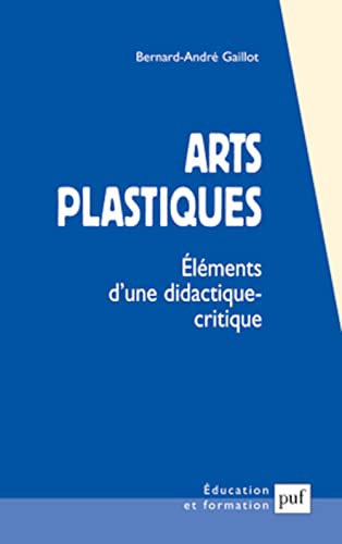 Arts plastiques: Éléments d'une didactique-critique