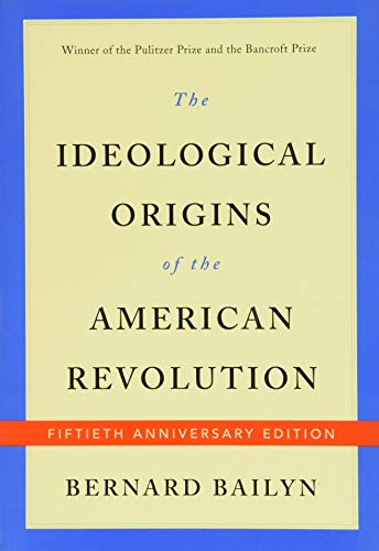 The Ideological Origins of the American Revolution: Fiftieth Anniversary Edition von Belknap Press