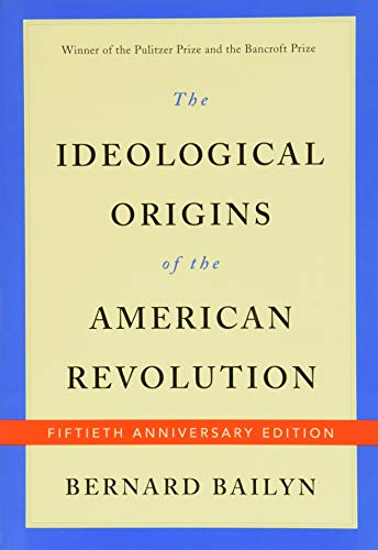 The Ideological Origins of the American Revolution: Fiftieth Anniversary Edition