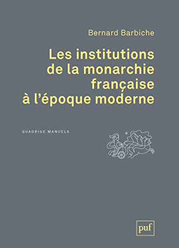 Les institutions de la monarchie française à l'époque moderne von PUF