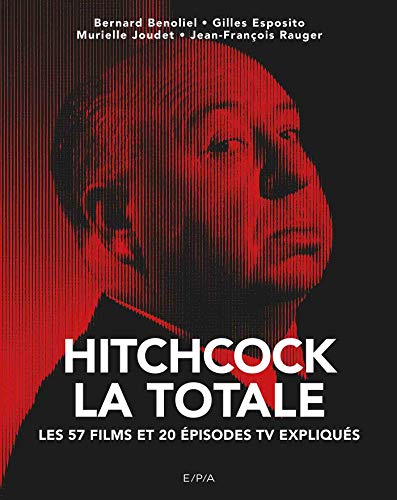 Hitchcock - La Totale: Les 57 films et 20 épisodes TV expliqués von EPA
