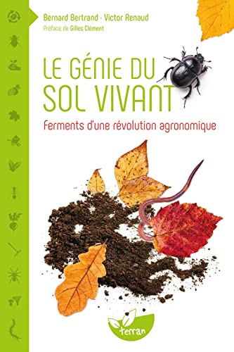 Le génie du sol vivant - Ferments d'une révolution agronomique von DE TERRAN