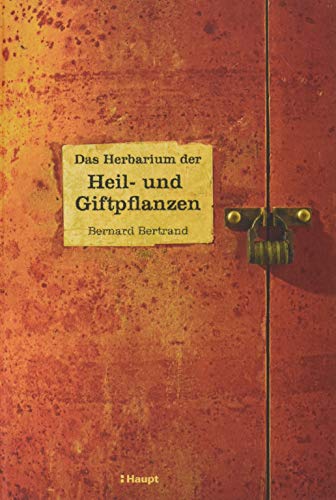 Das Herbarium der Heil- und Giftpflanzen von Haupt Verlag AG