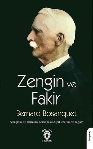 Zengin ve Fakir: Zenginlik ve Yoksulluk Arasındaki Sosyal Uçurum ve Bağlar von Dorlion Yayınları