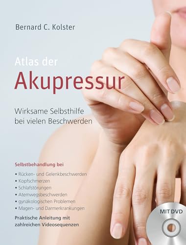 Atlas der Akupressur (inkl. DVD): Wirksame Selbsthilfe bei vielen Beschwerden (inkl. DVD) von KVM-Der Medizinverlag
