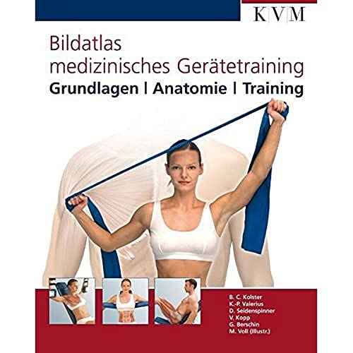 Bildatlas medizinisches Gerätetraining: Grundlagen/Anatomie/Training von KVM - Der Medizinverlag