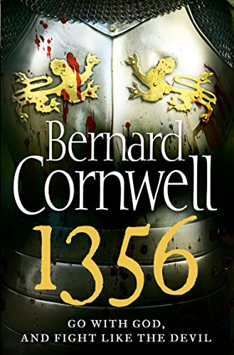 1356: Experience the heart-pounding battles and intrigue of the Hundred Years War with this Sunday Times bestselling historical fiction novel 1356: Experience the heart-pounding battles and intrigue of the Hundred Years War with this Sunday Times bestselling historical fiction novel
