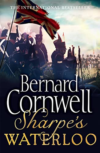 Sharpe's Waterloo: Richard Sharpe and the Waterloo Campaign, 15 June to 18 June 1815 (The Sharpe Series): The Waterloo Campaign, 15–18 June, 1815. A ... from the Sunday Times bestselling author von HarperCollins