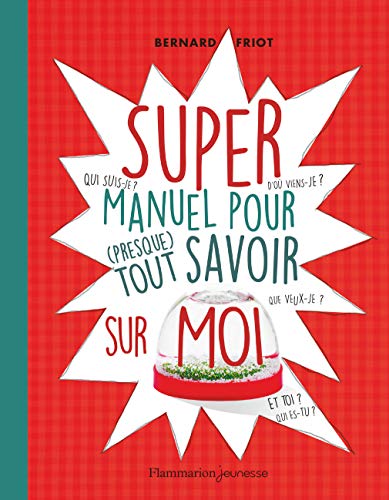 Super manuel pour (presque) tout savoir sur moi von FLAMMARION