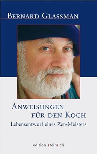 Anweisungen für den Koch: Lebensentwurf eines Zen-Meisters von Edition Steinrich