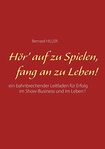 Hör' auf zu spielen, fang an zu leben!: Ein bahnbrechender Leitfaden für Erfolg im Show-Business und im Leben von TWENTYSIX