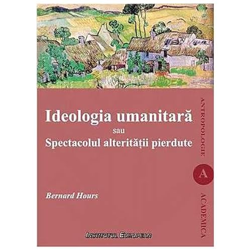 Ideologia Umanitara Sau Spectacolul Alteritatii Pierdute von Institutul European