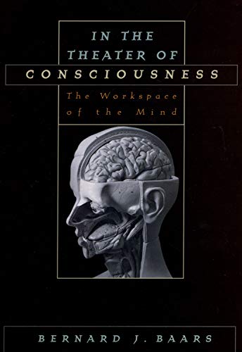 In the Theater of Consciousness: The Workspace of the Mind von Oxford University Press, USA