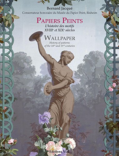 Papiers peints : L'histoire des motifs: L'HISTOIRE DES MOTIFS DES XVIIIE ET XIXE SIECLES von VIAL