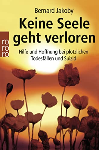 Keine Seele geht verloren: Hilfe und Hoffnung bei plötzlichen Todesfällen und Suizid von Rowohlt Taschenbuch