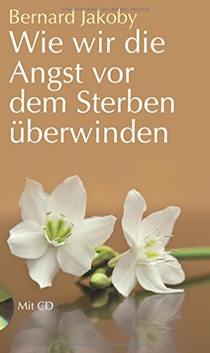 Wie wir die Angst vor dem Sterben überwinden Wie wir die Angst vor dem Sterben überwinden