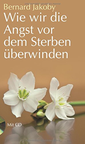 Wie wir die Angst vor dem Sterben überwinden