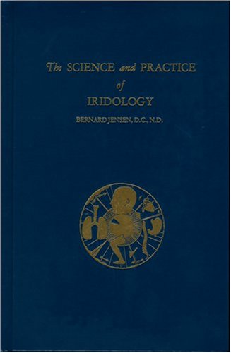 The Science and Practice of Iridology von Bernard Jensen