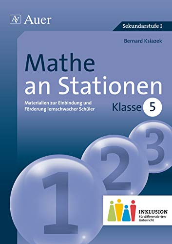 Mathe an Stationen 5 Inklusion: Materialien zur Einbindung und Förderung lernschwacher Schüler (5. Klasse) (Stationentraining Sek. Mathematik)