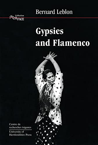 Gypsies and Flamenco: The Emergence of the Art of Flamenco in Andalusia, Interface Collection Volume 6 von University of Hertfordshire Press