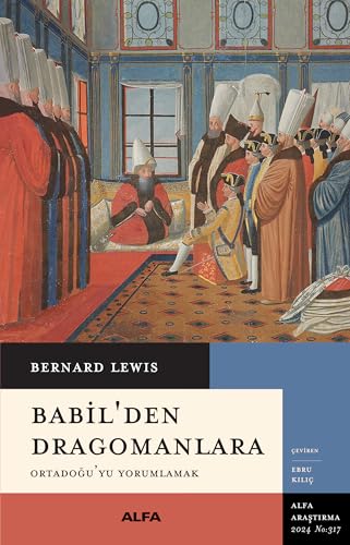 Babil’den Dragomanlara: Ortadoğu’yu Yorumlamak von Alfa Yayınları