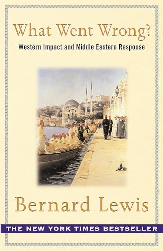 What Went Wrong?: Western Impact and Middle Eastern Response von Weidenfeld & Nicolson