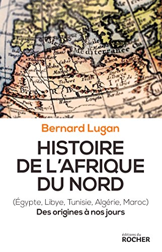 Histoire de l'Afrique du nord: Egypte, Libye, Tunisie, Algérie, Maroc. Des origines à nos jours von Editions du Rocher