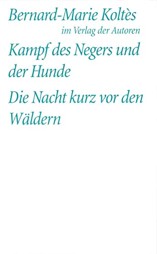 Kampf des Negers und der Hunde /Die Nacht kurz vor den Wäldern: Zwei Stücke (Theaterbibliothek) von Verlag Der Autoren