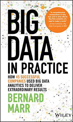 Big Data in Practice: How 45 successful companies used big data analytics to deliver extraordinary results von Wiley