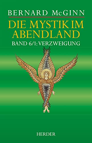 Die Mystik im Abendland: Band 6/1: Verzweigung. Protestantische Mystik 1500-1650 (McGinn, Mystik im Abendland, Band 1) von Herder Verlag GmbH