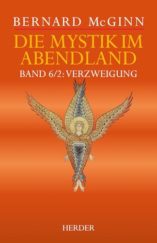Die Mystik im Abendland: Verzweigung. Die Mystik im Goldenen Zeitalter Spaniens (1500-1650) (6/2) (McGinn, Mystik im Abendland, Band 6) von VERLAG HERDER GMBH