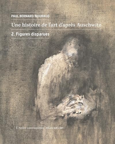 Une histoire de l'art d'après Auschwitz: Volume 2. Figures disparues von ATELIER CONT