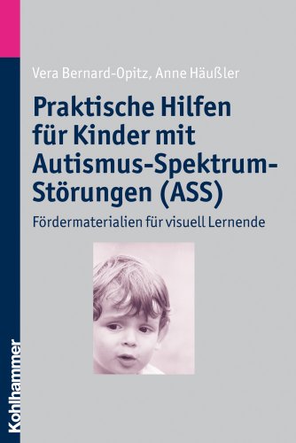 Praktische Hilfen für Kinder mit Autismus-Spektrum-Störungen (ASS): Fördermaterialien für visuell Lernende: Fordermaterialien Fuer Visuell Lernende