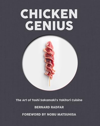 Chicken Genius: The Art of Toshi Sakamaki's Yakitori Cuisine von Rare Bird Books