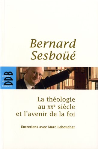 La théologie au XXe siècle et l'avenir de la foi von Desclée de Brouwer