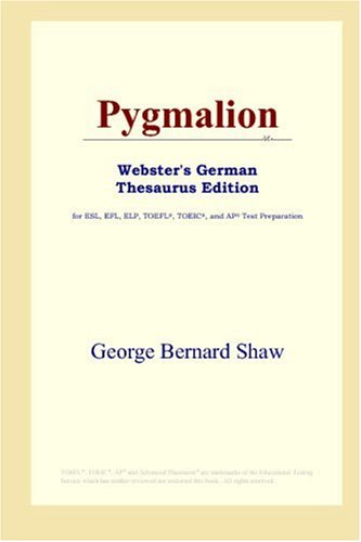 Pygmalion (Webster's German Thesaurus Edition) von ICON Group International, Inc.
