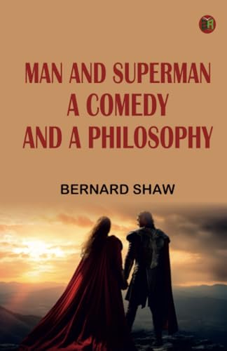 Man and Superman A Comedy and a Philosophy von Zinc Read