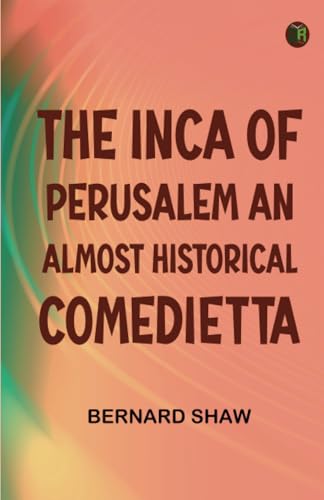 The Inca of Perusalem An Almost Historical Comedietta von Zinc Read