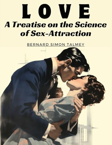 Love: A Treatise on the Science of Sex-Attraction von Intel Premium Book