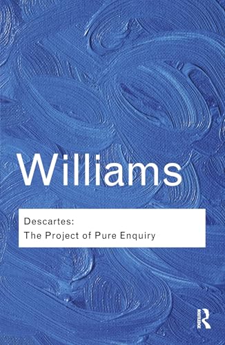 Descartes: The Project of Pure Enquiry (Routledge Classics)