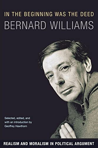 In the Beginning Was the Deed: Realism and Moralism in Political Argument von Princeton University Press