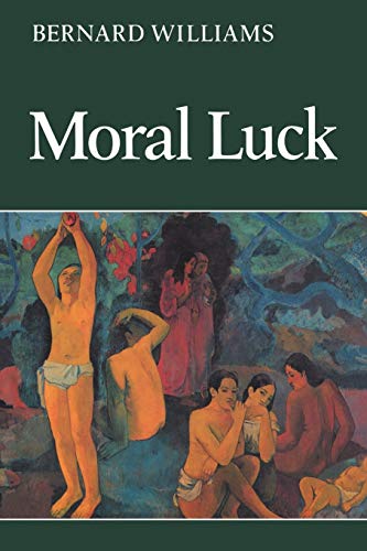 Moral Luck: Philosophical Papers 1973-1980 (Cambridge Paperback Library)