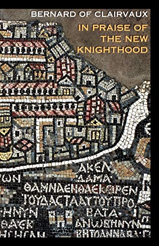 In Praise of the New Knighthood: A Treatise on the Knights Templar and the Holy Places of Jerusalem (Cistercian Fathers, Band 19) von Cistercian Publications