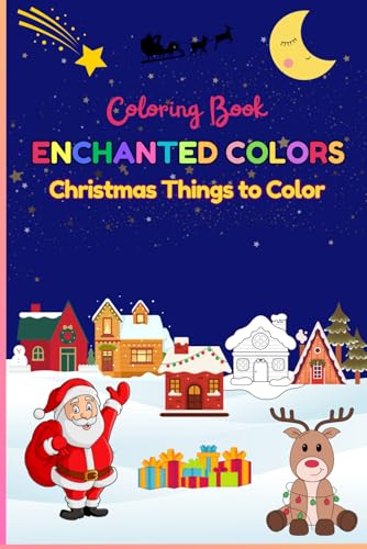 Enchanted Colors: Christmas Things to Color von Independently published